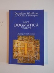 MICA DOGMATICA VORBITA. DIALOGURI L CERNICA de DUMITRU STANILOAE, COSTA DE BEAUREGARD, EDITIA A III-A 2007 *PREZINTA SUBLINIERI IN TEXT