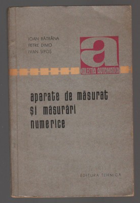 C10624 - APARATE DE MASURAT SI MASURARI NUMERICE - IOAN BATRANA, DIMO, SIPOS foto