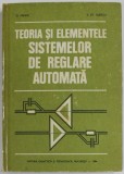 TEORIA SI ELEMENTELE SISTEMELOR DE REGLARE AUTOMATA de D. MIHOC si S.ST. ILIESCU , 1984 , COTOR UZAT
