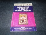 GHEORGHE BARLEA - INTRODUCERE IN STUDIUL LATINEI CRESTINE