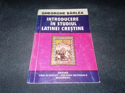 GHEORGHE BARLEA - INTRODUCERE IN STUDIUL LATINEI CRESTINE foto