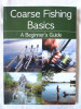 &quot;Coarse Fishing Basics. A Beginner&#039;s Guide&quot; - Steve Partner, 2013. Pescuit, Alta editura