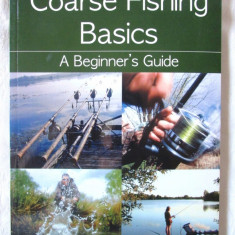 "Coarse Fishing Basics. A Beginner's Guide" - Steve Partner, 2013. Pescuit
