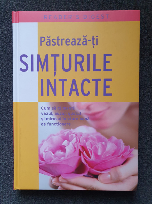 PASTREAZA-TI SIMTURILE INTACTE - Reader&#039;s Digest