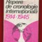 P. Barbulescu, I. Closca &quot;Repere de cronologie internationala 1914-1945&quot; - 1982
