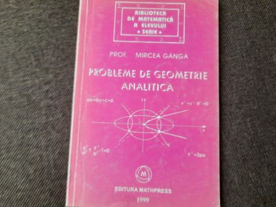 Probleme de geometrie analitica de Mircea Ganga-RF22/4 foto