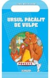 Ursul pacalit de vulpe. Poveste. Lumea mea de basm - Ion Creanga