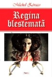 Regina Blestemata - Michel Zevaco - Roman de Aventura Istorica