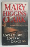 LOVES MUSIC , LOVES TO DANCE by MARY HIGGINS CLARK , 1991