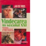 Vindecarea in sec XXI. Medicina complementara si viata moderna - Jan de Vries