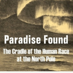 Paradise Found: The Cradle of the Human Race at the North Pole