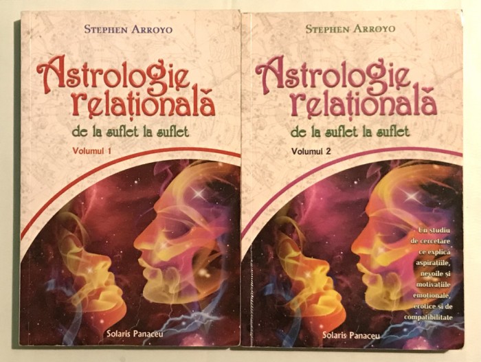 Astrologie relationala de la suflet la suflet, 2 Vol, Stephen Arroyo