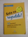 Gata cu regretele! 30 de sfaturi pentru a-ti schimba viata si a fi mai fericit - Mark MUCHNICK