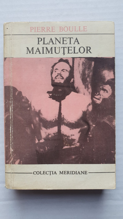 Planeta maimutelor, Pierre Boulle, 374 pagini, ed. MERIDIANE 1971, stare f buna