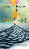 Cumpara ieftin Fara mine/Gayle Forman, Rao