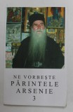 NE VORBESTE PARINTELE ARSENIE PAPACIOC , VOLUMUL 3 , 2004