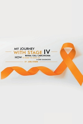 My Journey with Stage IV Renal Cell Carcinoma: HOW TO MAKE THE MOST Of A DIRE DIAGNOSIS foto