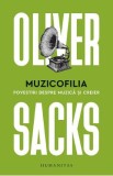 Muzicofilia. Povestiri despre muzica si creier - Oliver Sacks