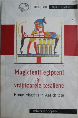 Magicienii egipteni si vrajitoarele tesaliene. Homo Magicus in Antichitate foto
