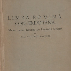 IORGU IORDAN - LIMBA ROMANA CONTEMPORANA ( MANUAL PENTRU INVATAMANT SUPERIOR )