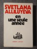 Svetlana Alliluyeva - En une seule annee, Robert Laffont, Paris 1970, biografie in franceza