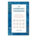 The Astrology Companion: Using The Planets To Manifest Your Power &amp; Purpose