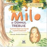 Milo si domnul Trebuie. O poveste despre un corp mic ce poarta emotii mari - Monica Mereuta