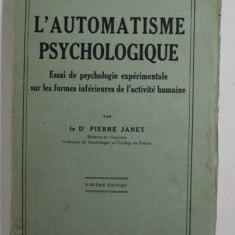 L 'AUTOMATISME PSYCHOLOGIQUE - ESSAI DE PSYCHOLOGIE EXPERIMENTALE ...par PIERRE JANET , 1930