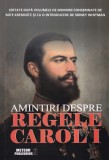 Carte Sidney Whitman - Amintiri Regele Carol I, Istorie Romania, Brosata, Buna, 2014, 215 Pagini
