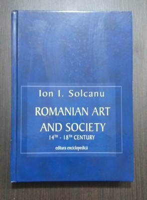 ROMANIAN ART AND SOCIETY - 14-18 CENTURY - ION I. SOLCANU foto
