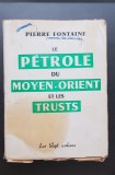 Le Petrole du Moyen-Orient et les Trusts - Pierre Fontaine (limba franceză)