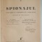 SPIONAJUL - ISTORIC , TEHNICA , SPIONI de OSCAR RAY , traducere din franceza de N . SAULESCU si GEORGE CHIRIAC , 1938 , PREZINTA SUBLINIERI CU CREION
