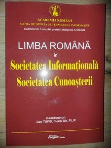 Limba romana in Societatea Informationala, Societatea Cunoasterii- Dan Tufis, Florin Gh. Filip foto