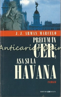 Precum In Cer, Asa Si La Havana - J.J. Armas Marcelo foto
