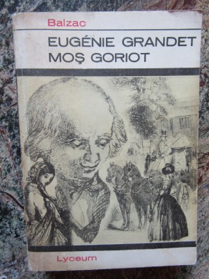 Honore de Balzac - Eugenie Grandet. Mos Goriot foto