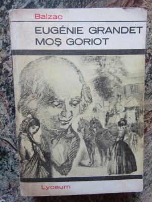 Honore de Balzac - Eugenie Grandet. Mos Goriot foto