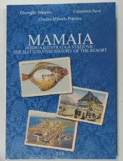 MAMAIA , ISTORIA ILUSTRATA A STATIUNII / THE ILLUSTRATED HISTORY OF THE RESORT de GHEORGHE STANESCU ...CONSTANTIN SAVA , 2018 , DEDICATIE *