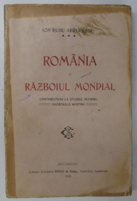 ROMANIA SI RAZBOIUL MONDIAL de ION RUSU ABRUDEANU - BUCURESTI, 1921 foto