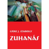 Zuhan&aacute;s - Egy replik&aacute;tor kalandjai K&aacute;deriszt&aacute;nban - Cseke J. Szabolcs