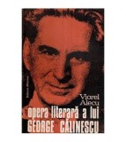 Viorel Alecu - Opera literara a lui George Calinescu - 113923