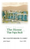 The House That Papa Built: The Collective Memoirs of a Family