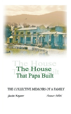 The House That Papa Built: The Collective Memoirs of a Family foto