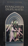 Rudolf Steiner - Evanghelia dupa Matei (editia 2006)