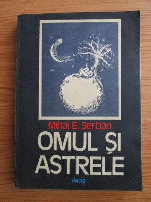 Mihai E. Serban - Omul si astrele (cotor uzat) foto