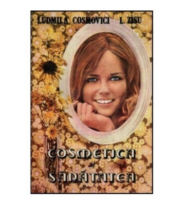 Ludmila Cosmovici, L. Zisu - Cosmetica si sanatatea - 117950 foto