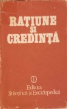 Ratiune si Credinta - Gh. Vladutescu, Septimiu Chelcea (1988) Filosofie, Editura Stiintifica, Coperta Cartonata