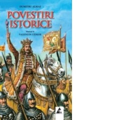 Povestiri istorice - Antologie, volumul I - Dumitru Almas