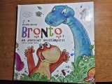 Carte pentru copii - bronto,un dinozaur neastamparat - din anul 2008