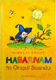 Nikolai Nosov - Habarnam in Orasul Soarelui