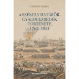 A sz&eacute;kely hat&aacute;rőr-gyalogezredek t&ouml;rt&eacute;nete, 1762-1851 - Csik&aacute;ny Tam&aacute;s